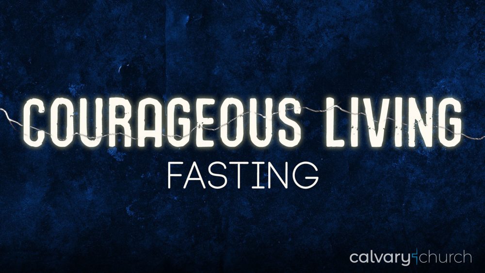 Courageous Living: Fasting