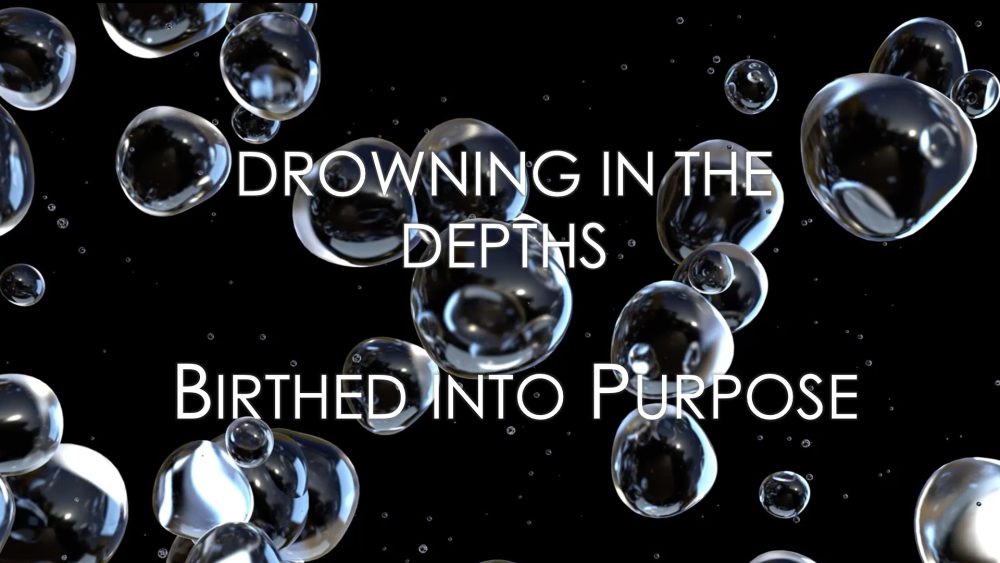 Drowning in the Depths: Birthed in Purpose Image