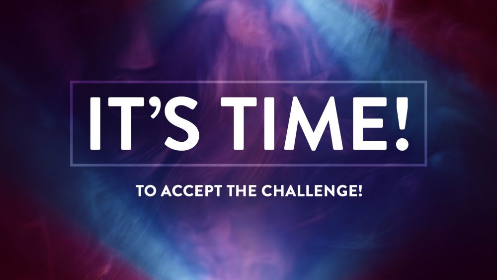 It's Time! To Accept the Challenge Image