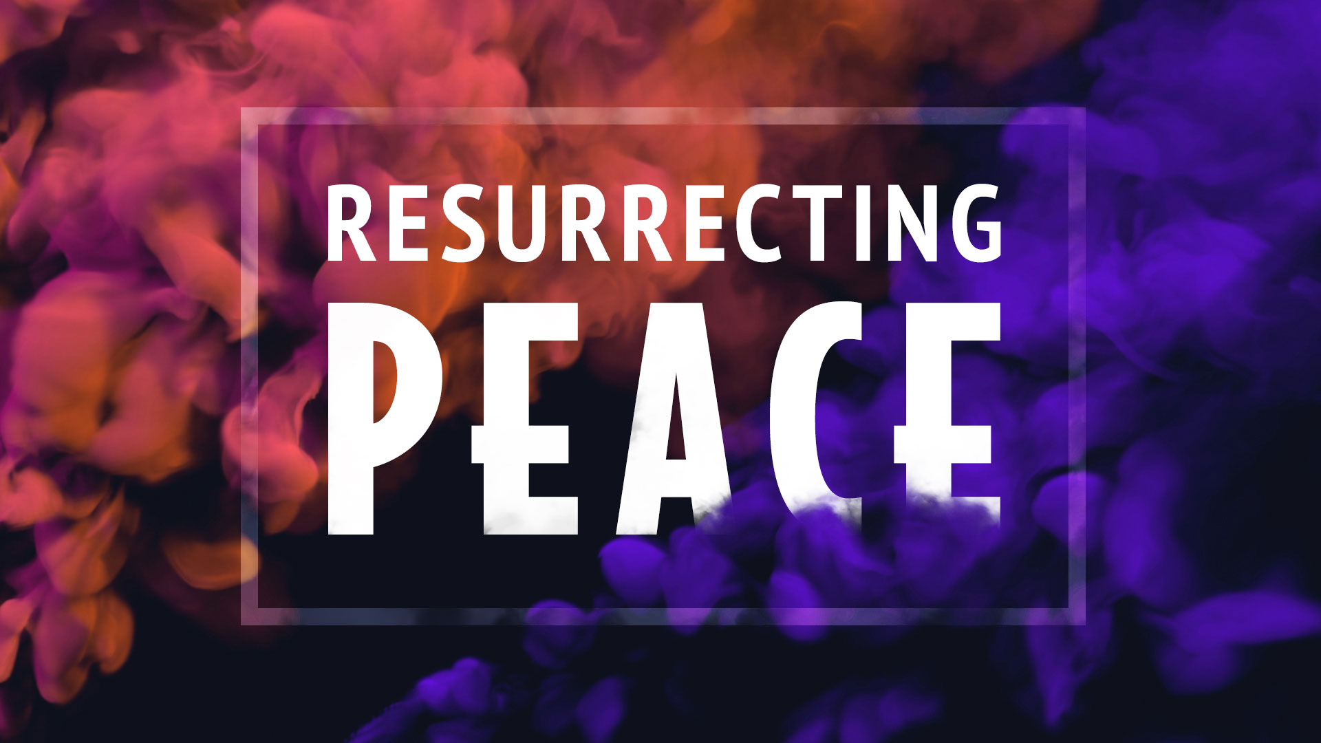 Resurrecting Peace